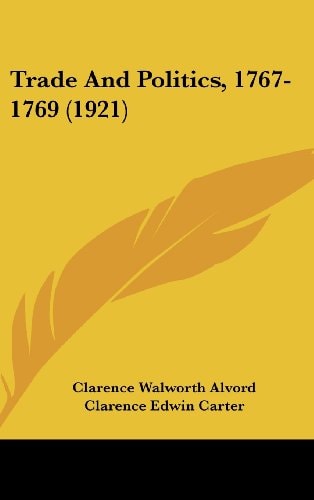 Trade And Politics, 1767-1769 (1921)