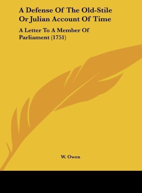 A Defense Of The Old-Stile Or Julian Account Of Time: A Letter To A Member Of Parliament (1751)