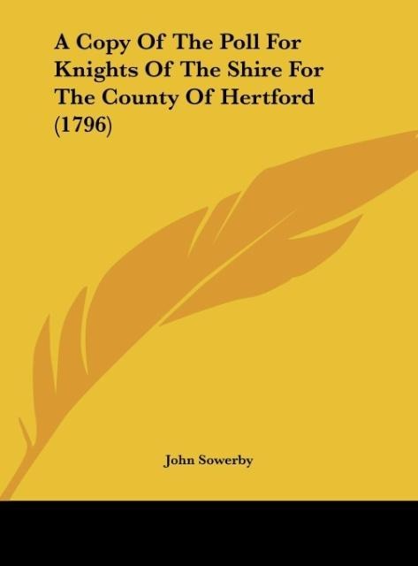 A Copy Of The Poll For Knights Of The Shire For The County Of Hertford (1796)