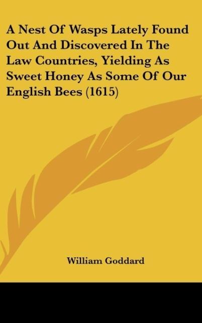 A Nest Of Wasps Lately Found Out And Discovered In The Law Countries, Yielding As Sweet Honey As Some Of Our English Bees (1615)