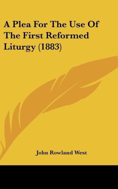 A Plea For The Use Of The First Reformed Liturgy (1883)