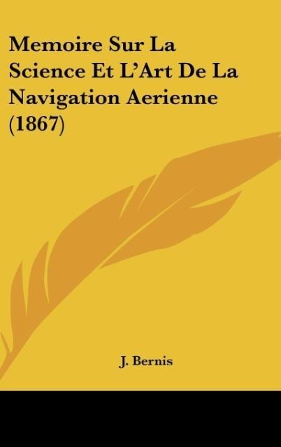 Memoire Sur La Science Et LArt De La Navigation Aerienne (1867)
