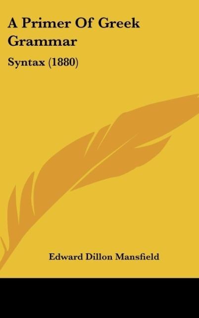 A Primer Of Greek Grammar: Syntax (1880)
