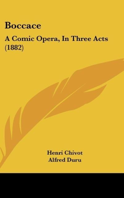 Boccace: A Comic Opera, In Three Acts (1882)
