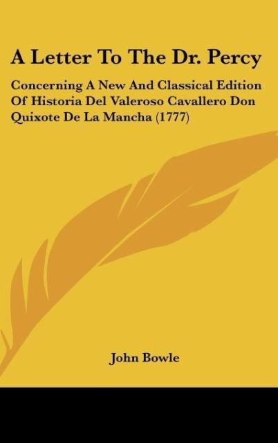 A Letter To The Dr. Percy: Concerning A New And Classical Edition Of Historia Del Valeroso Cavallero Don Quixote De La Mancha (1777)