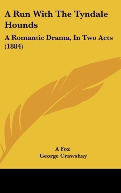 A Run With The Tyndale Hounds: A Romantic Drama, In Two Acts (1884)