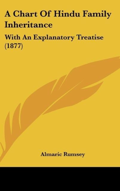 A Chart Of Hindu Family Inheritance: With An Explanatory Treatise (1877)