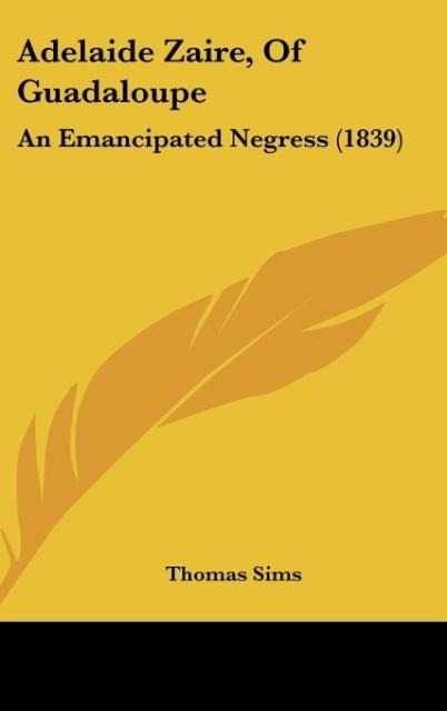 Adelaide Zaire, Of Guadaloupe: An Emancipated Negress (1839)