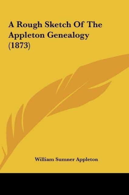 A Rough Sketch Of The Appleton Genealogy (1873)