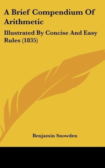 A Brief Compendium Of Arithmetic: Illustrated By Concise And Easy Rules (1835)