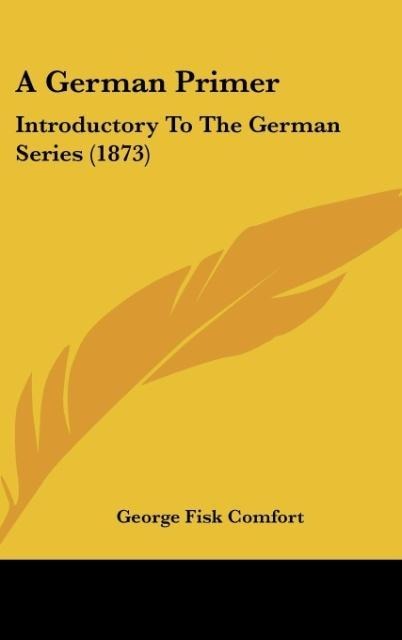 A German Primer: Introductory To The German Series (1873)