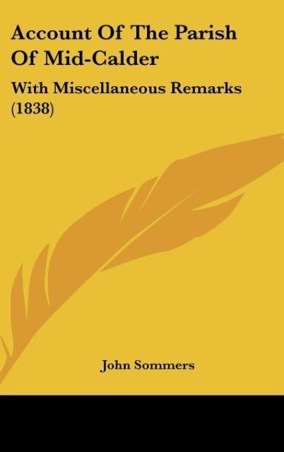Account Of The Parish Of Mid-Calder: With Miscellaneous Remarks (1838)