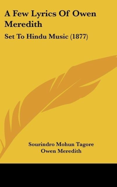 A Few Lyrics Of Owen Meredith: Set To Hindu Music (1877)