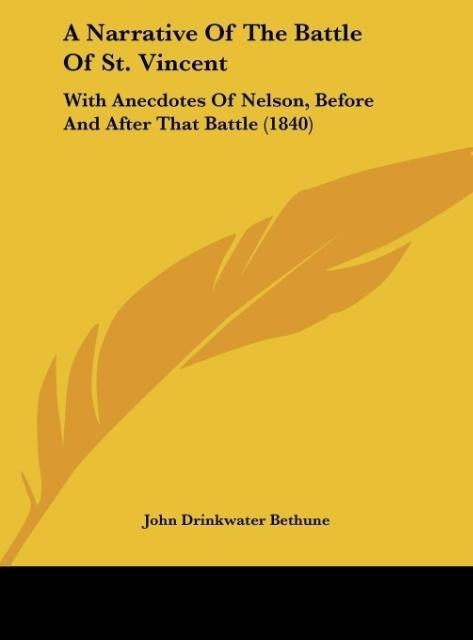 A Narrative Of The Battle Of St. Vincent: With Anecdotes Of Nelson, Before And After That Battle (1840)