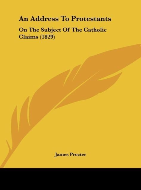 An Address To Protestants: On The Subject Of The Catholic Claims (1829)