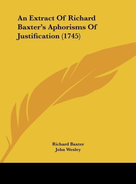 An Extract Of Richard Baxters Aphorisms Of Justification (1745)