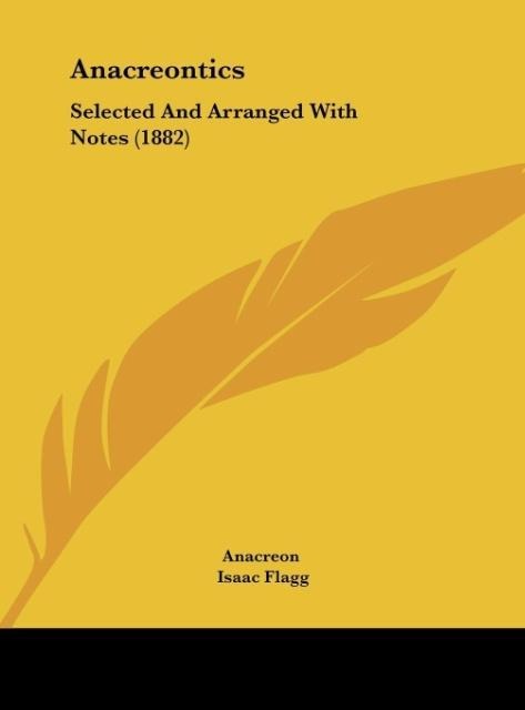 Anacreontics: Selected And Arranged With Notes (1882)