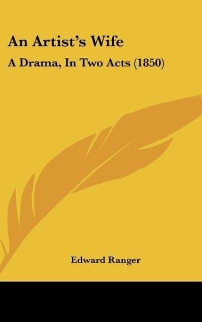 An Artists Wife: A Drama, In Two Acts (1850)
