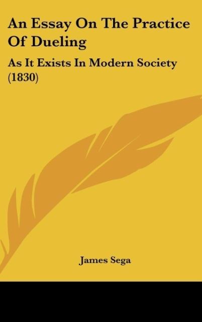 An Essay On The Practice Of Dueling: As It Exists In Modern Society (1830)