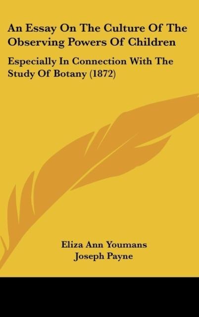 An Essay On The Culture Of The Observing Powers Of Children: Especially In Connection With The Study Of Botany (1872)