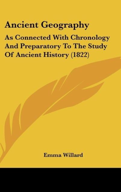 Ancient Geography: As Connected With Chronology And Preparatory To The Study Of Ancient History (1822)
