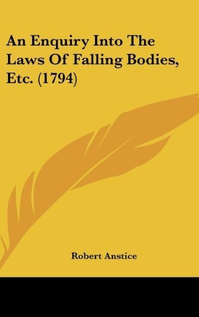 An Enquiry Into The Laws Of Falling Bodies, Etc. (1794)