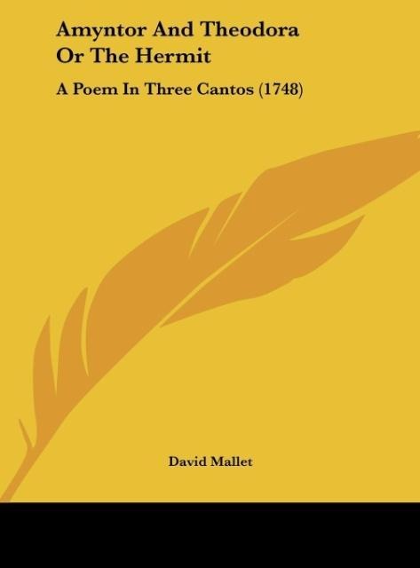 Amyntor And Theodora Or The Hermit: A Poem In Three Cantos (1748)