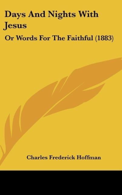 Days And Nights With Jesus: Or Words For The Faithful (1883)