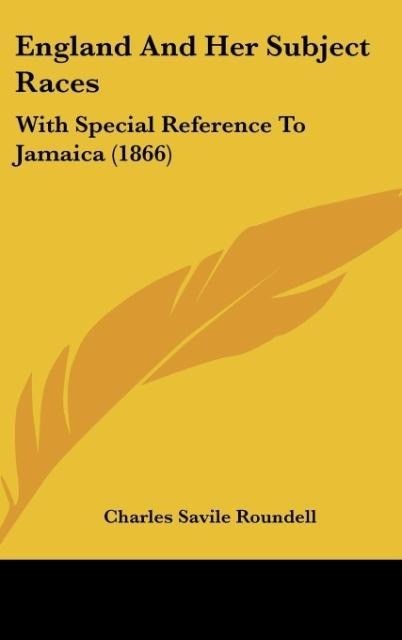 England And Her Subject Races: With Special Reference To Jamaica (1866)