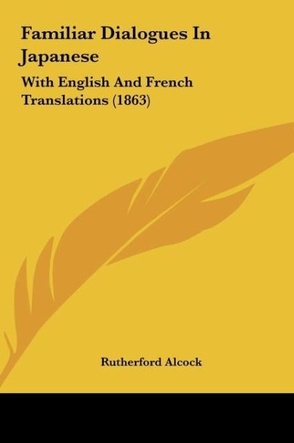 Familiar Dialogues In Japanese: With English And French Translations (1863)