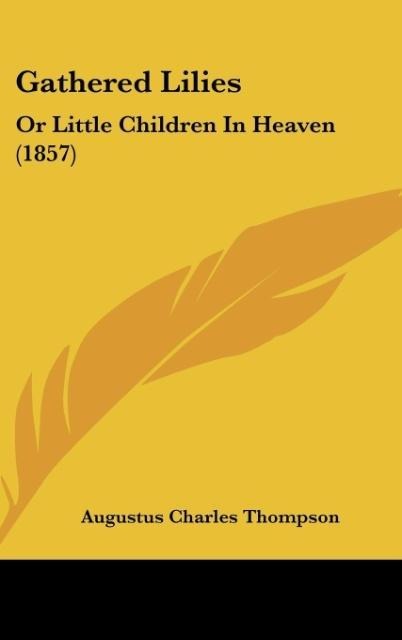 Gathered Lilies: Or Little Children In Heaven (1857)