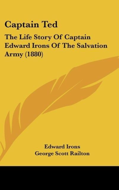 Captain Ted: The Life Story Of Captain Edward Irons Of The Salvation Army (1880)