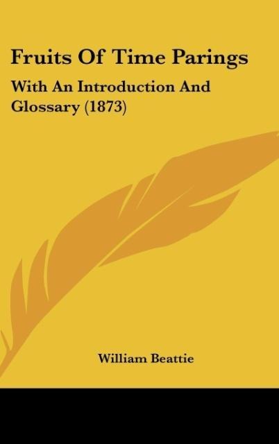 Fruits Of Time Parings: With An Introduction And Glossary (1873)