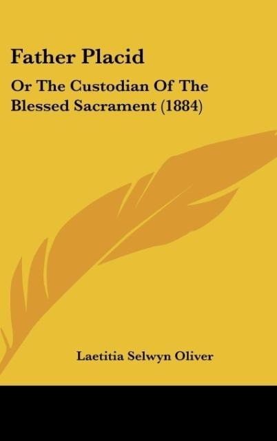 Father Placid: Or The Custodian Of The Blessed Sacrament (1884)