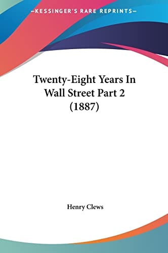 Twenty-Eight Years In Wall Street Part 2 (1887)