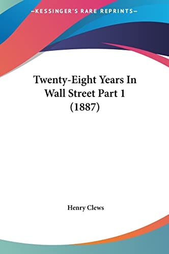Twenty-Eight Years In Wall Street Part 1 (1887)