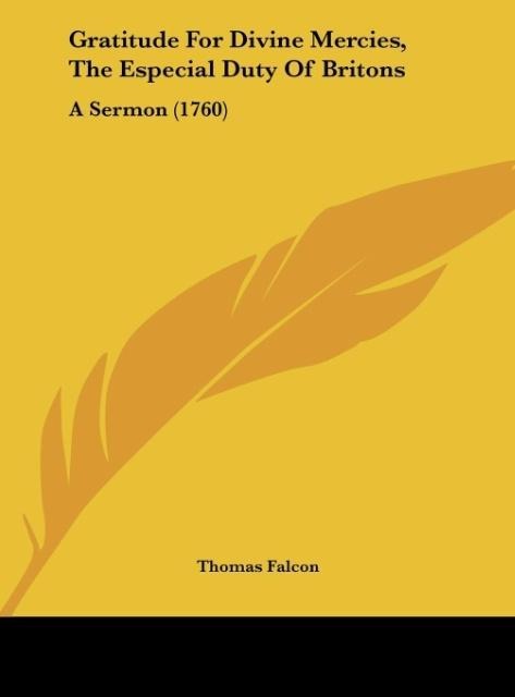 Gratitude For Divine Mercies, The Especial Duty Of Britons: A Sermon (1760)