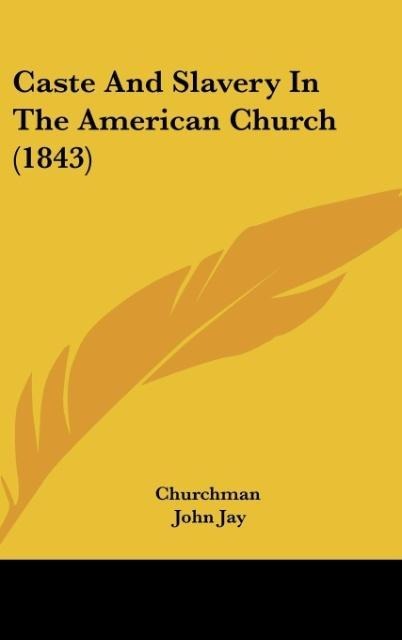 Caste And Slavery In The American Church (1843)