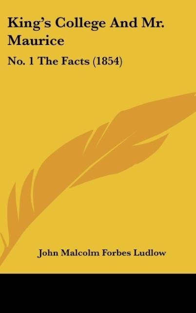 Kings College And Mr. Maurice: No. 1 The Facts (1854)