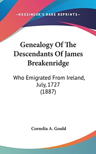 Genealogy Of The Descendants Of James Breakenridge: Who Emigrated From Ireland, July, 1727 (1887)