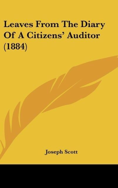 Leaves From The Diary Of A Citizens Auditor (1884)