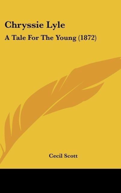 Chryssie Lyle: A Tale For The Young (1872)