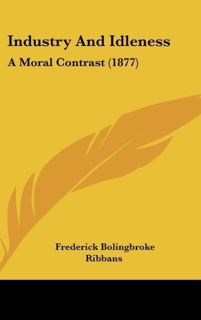 Industry And Idleness: A Moral Contrast (1877)
