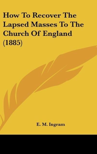How To Recover The Lapsed Masses To The Church Of England (1885)