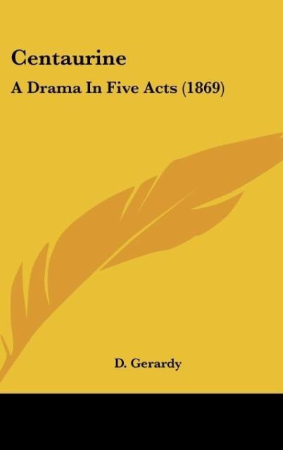 Centaurine: A Drama In Five Acts (1869)