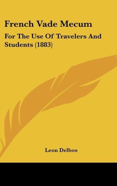 French Vade Mecum: For The Use Of Travelers And Students (1883)