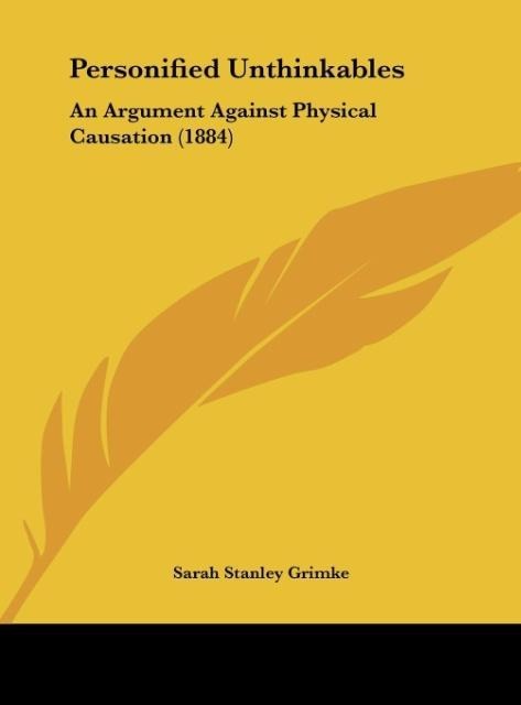 Personified Unthinkables: An Argument Against Physical Causation (1884)