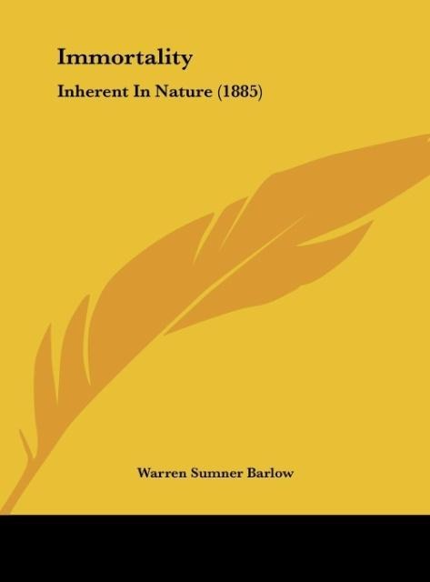 Immortality: Inherent In Nature (1885)