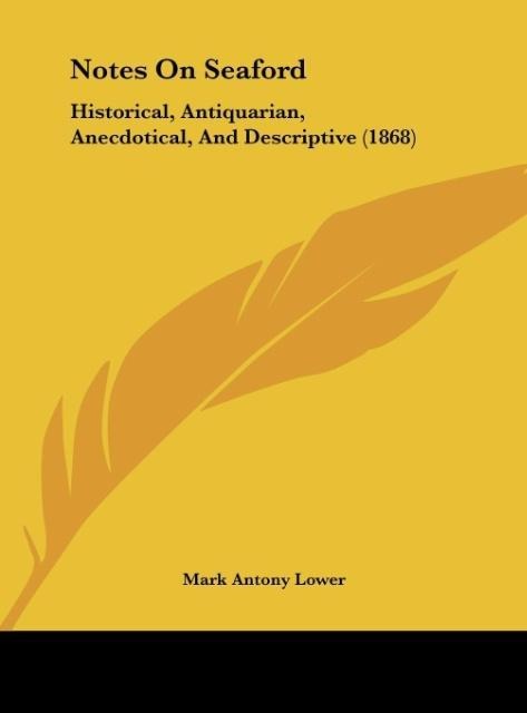 Notes On Seaford: Historical, Antiquarian, Anecdotical, And Descriptive (1868)