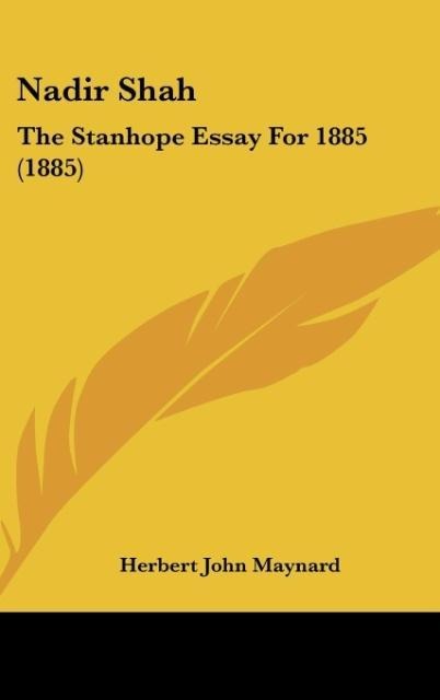 Nadir Shah: The Stanhope Essay For 1885 (1885)